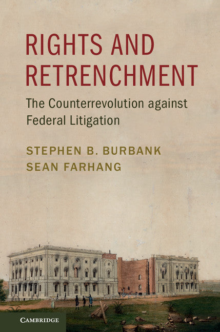 Rights and Retrenchment; The Counterrevolution against Federal Litigation (Hardback) 9781107136991