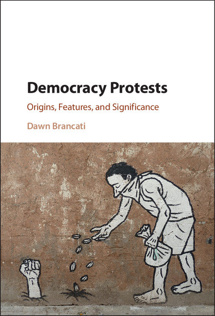 Democracy Protests; Origins, Features, and Significance (Hardback) 9781107137738