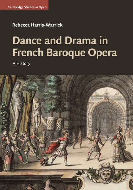 Dance and Drama in French Baroque Opera; A History (Hardback) 9781107137899