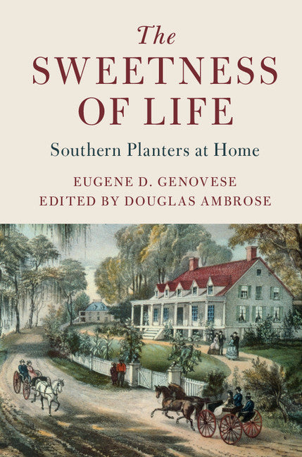 The Sweetness of Life; Southern Planters at Home (Hardback) 9781107138056