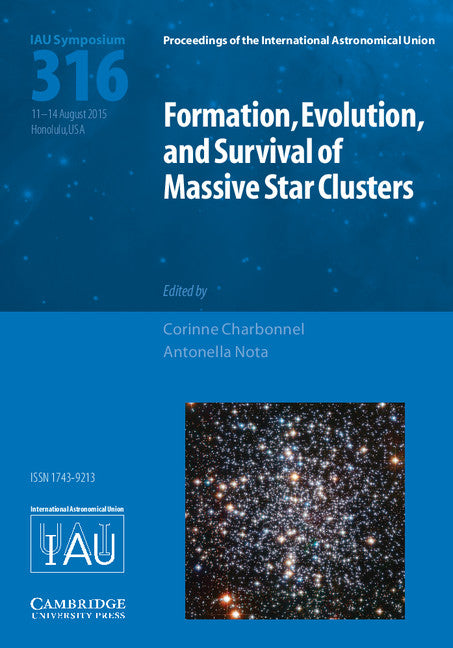 Formation, Evolution, and Survival of Massive Star Clusters (IAU S316) (Hardback) 9781107138179