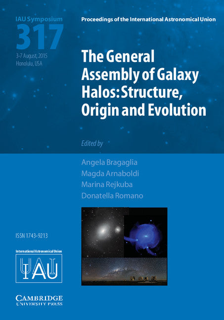 The General Assembly of Galaxy Halos (IAU S317); Structure, Origin and Evolution (Hardback) 9781107138193