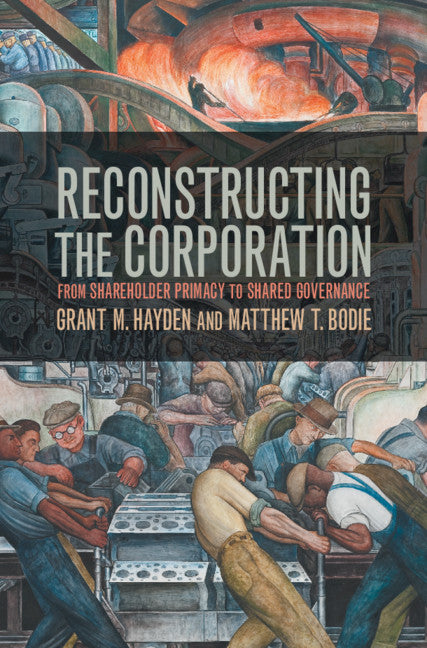 Reconstructing the Corporation; From Shareholder Primacy to Shared Governance (Hardback) 9781107138322