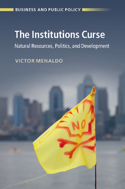 The Institutions Curse; Natural Resources, Politics, and Development (Hardback) 9781107138605