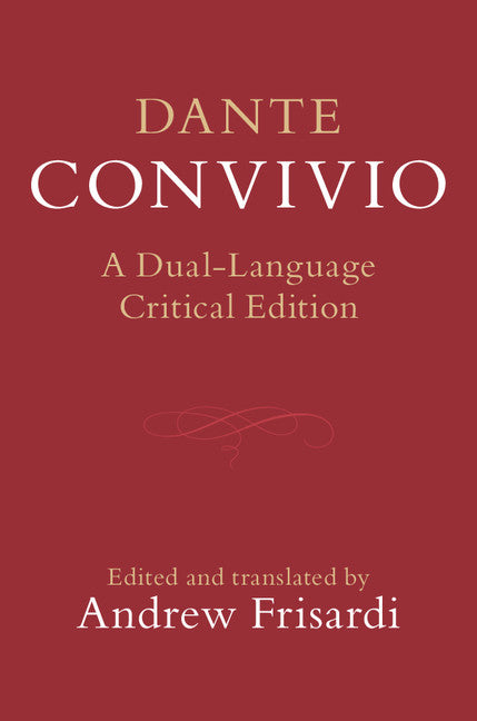 Dante: Convivio; A Dual-Language Critical Edition (Hardback) 9781107139367