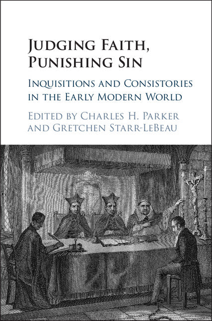 Judging Faith, Punishing Sin; Inquisitions and Consistories in the Early Modern World (Hardback) 9781107140240