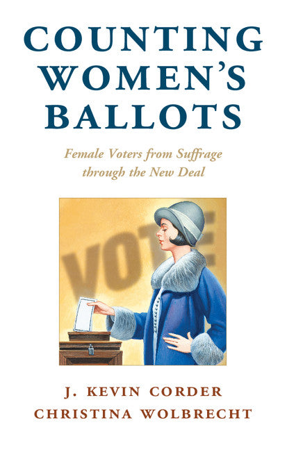 Counting Women's Ballots; Female Voters from Suffrage through the New Deal (Hardback) 9781107140257