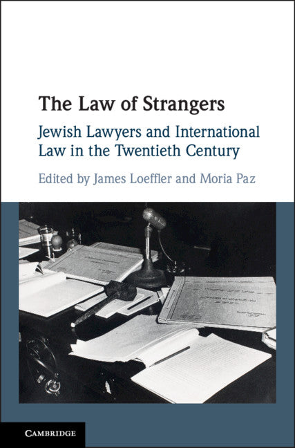 The Law of Strangers; Jewish Lawyers and International Law in the Twentieth Century (Hardback) 9781107140417