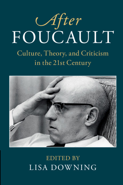 After Foucault; Culture, Theory, and Criticism in the 21st Century (Hardback) 9781107140493