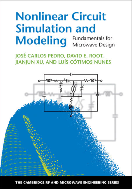 Nonlinear Circuit Simulation and Modeling; Fundamentals for Microwave Design (Hardback) 9781107140592