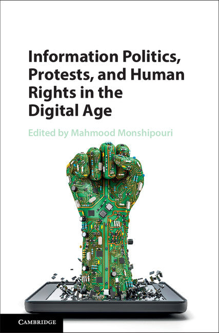 Information Politics, Protests, and Human Rights in the Digital Age (Hardback) 9781107140769