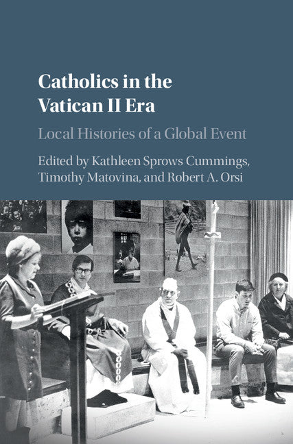 Catholics in the Vatican II Era; Local Histories of a Global Event (Hardback) 9781107141162