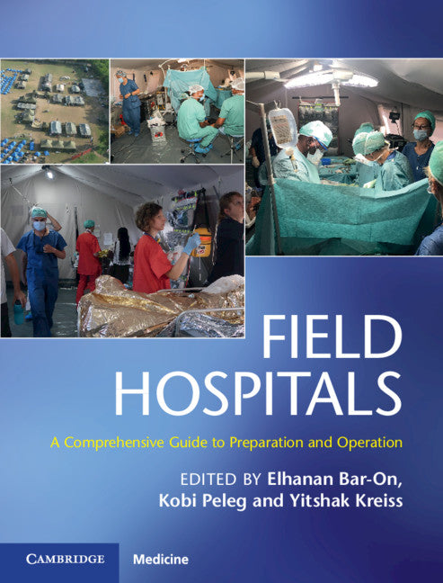 Field Hospitals; A Comprehensive Guide to Preparation and Operation (Hardback) 9781107141322