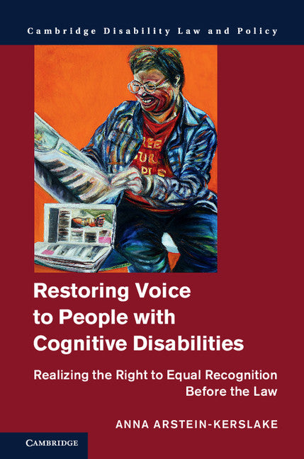 Restoring Voice to People with Cognitive Disabilities; Realizing the Right to Equal Recognition before the Law (Hardback) 9781107141421