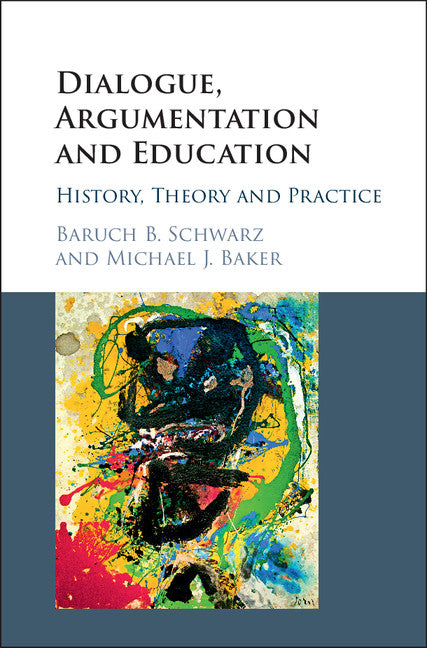 Dialogue, Argumentation and Education; History, Theory and Practice (Hardback) 9781107141810