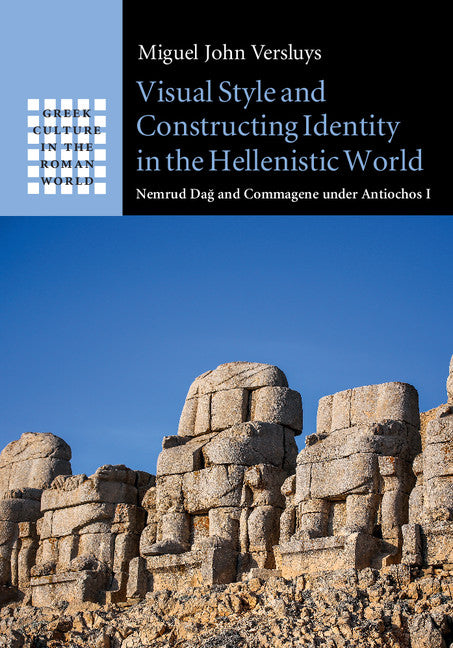 Visual Style and Constructing Identity in the Hellenistic World; Nemrud Da? and Commagene under Antiochos I (Hardback) 9781107141971