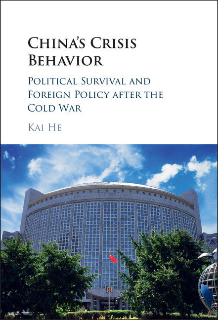 China's Crisis Behavior; Political Survival and Foreign Policy after the Cold War (Hardback) 9781107141988