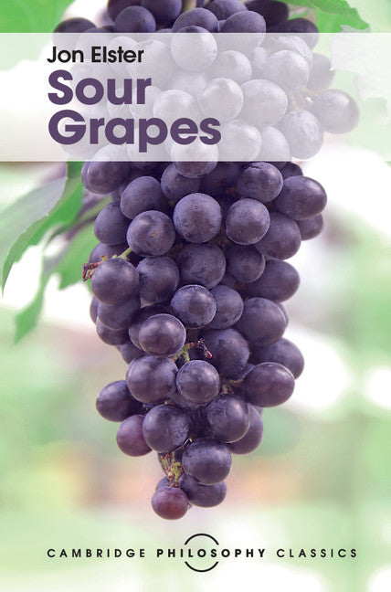 Sour Grapes; Studies in the Subversion of Rationality (Hardback) 9781107142022