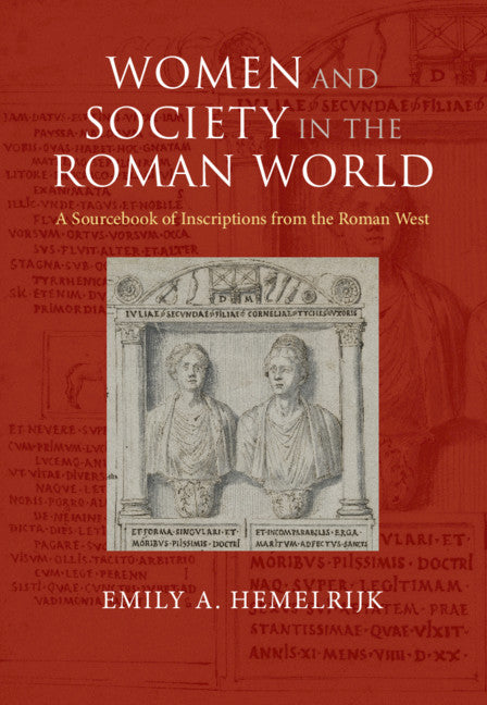 Women and Society in the Roman World; A Sourcebook of Inscriptions from the Roman West (Hardback) 9781107142459