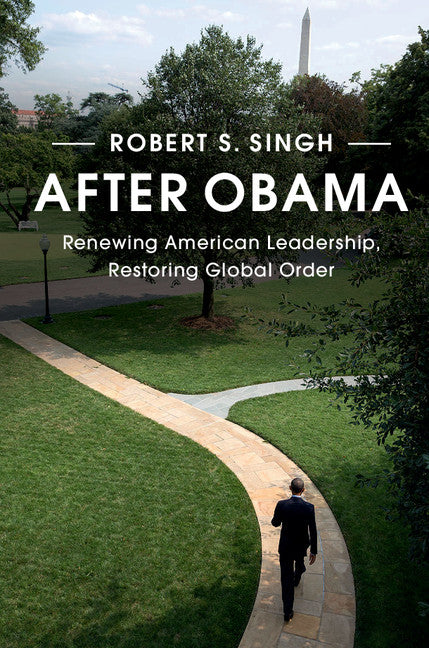 After Obama; Renewing American Leadership, Restoring Global Order (Hardback) 9781107142480