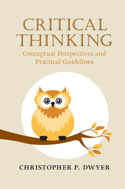 Critical Thinking; Conceptual Perspectives and Practical Guidelines (Hardback) 9781107142848