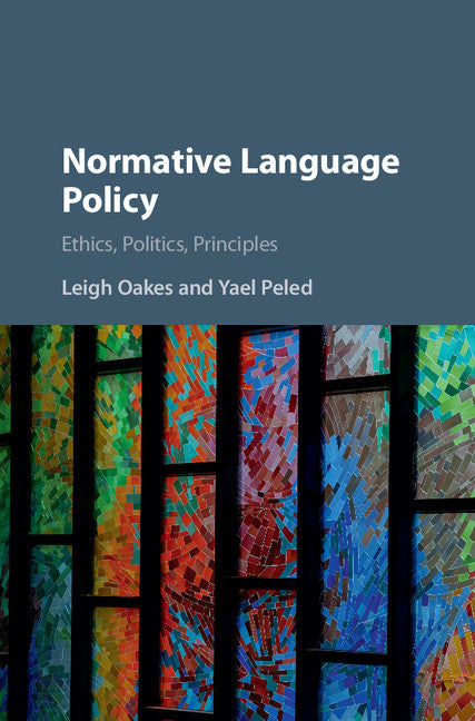 Normative Language Policy; Ethics, Politics, Principles (Hardback) 9781107143166