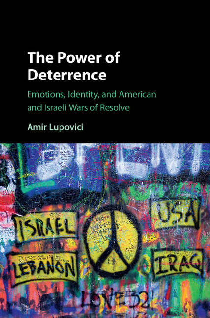 The Power of Deterrence; Emotions, Identity, and American and Israeli Wars of Resolve (Hardback) 9781107143395