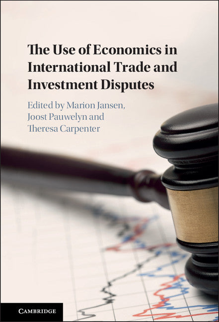 The Use of Economics in International Trade and Investment Disputes (Hardback) 9781107144903