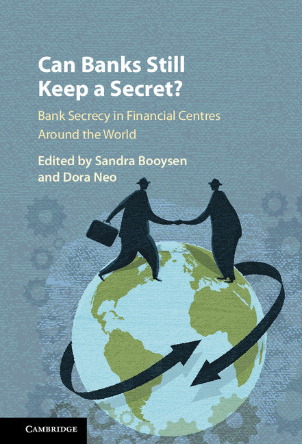 Can Banks Still Keep a Secret?; Bank Secrecy in Financial Centres around the World (Hardback) 9781107145146