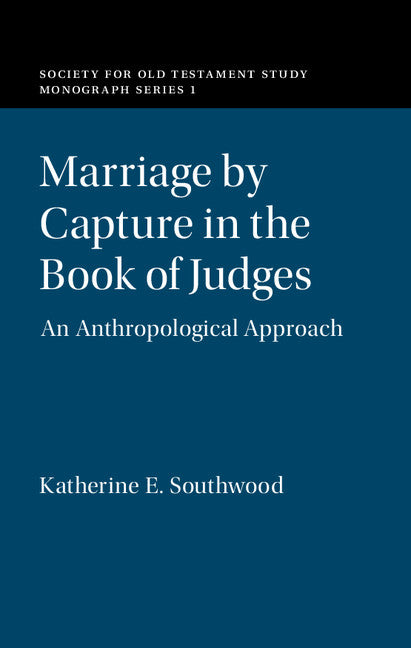 Marriage by Capture in the Book of Judges; An Anthropological Approach (Hardback) 9781107145245