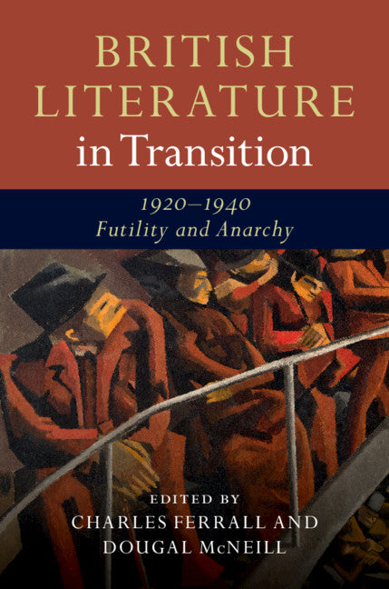 British Literature in Transition, 1920–1940: Futility and Anarchy (Hardback) 9781107145535