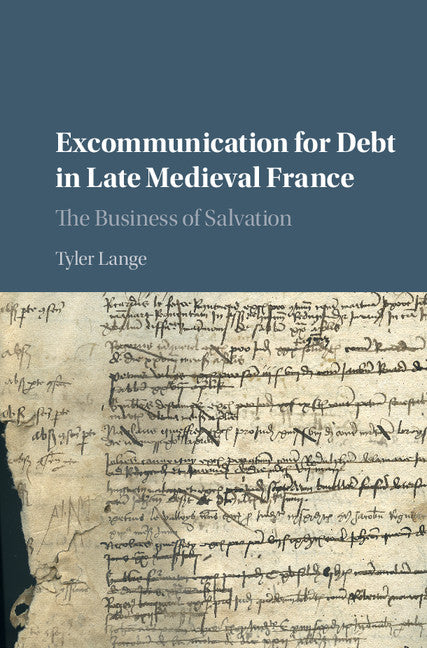 Excommunication for Debt in Late Medieval France; The Business of Salvation (Hardback) 9781107145795