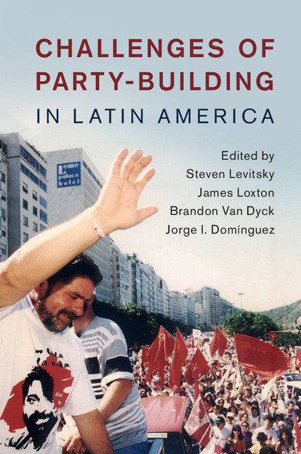 Challenges of Party-Building in Latin America (Hardback) 9781107145948
