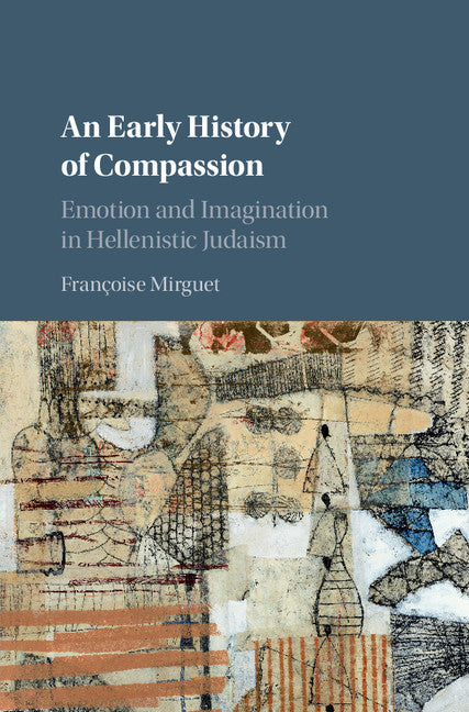 An Early History of Compassion; Emotion and Imagination in Hellenistic Judaism (Hardback) 9781107146266