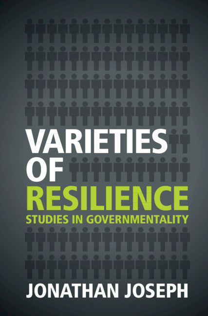 Varieties of Resilience; Studies in Governmentality (Hardback) 9781107146570