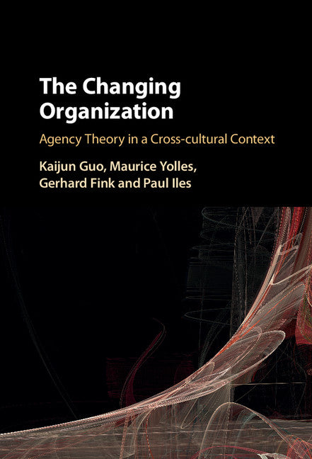 The Changing Organization; Agency Theory in a Cross-Cultural Context (Hardback) 9781107146808