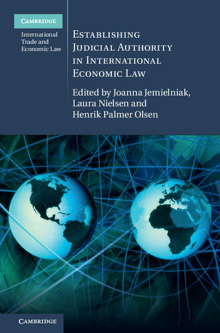 Establishing Judicial Authority in International Economic Law (Hardback) 9781107147102