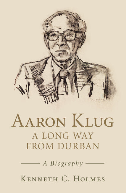 Aaron Klug - A Long Way from Durban; A Biography (Hardback) 9781107147379