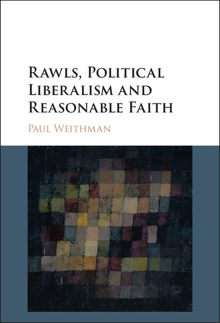 Rawls, Political Liberalism and Reasonable Faith (Hardback) 9781107147430