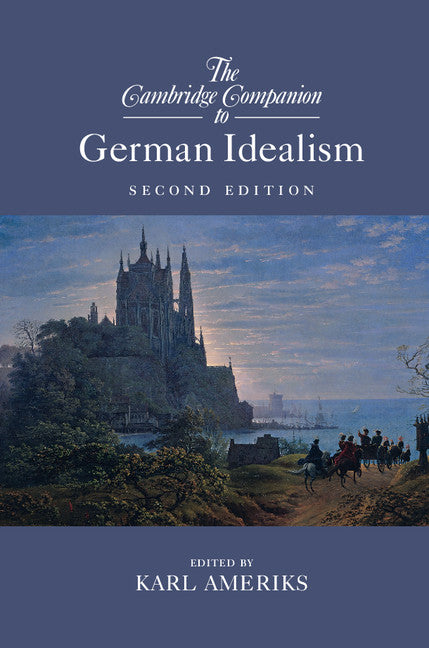 The Cambridge Companion to German Idealism (Hardback) 9781107147843