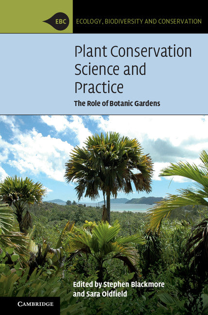 Plant Conservation Science and Practice; The Role of Botanic Gardens (Hardback) 9781107148147