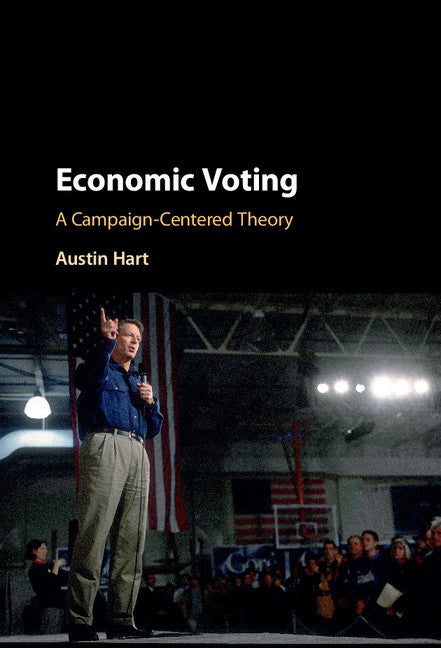 Economic Voting; A Campaign-Centered Theory (Hardback) 9781107148192