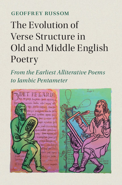 The Evolution of Verse Structure in Old and Middle English Poetry; From the Earliest Alliterative Poems to Iambic Pentameter (Hardback) 9781107148338