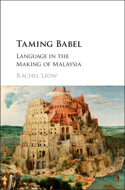 Taming Babel; Language in the Making of Malaysia (Hardback) 9781107148536