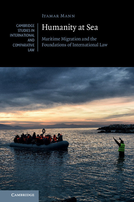 Humanity at Sea; Maritime Migration and the Foundations of International Law (Hardback) 9781107148765