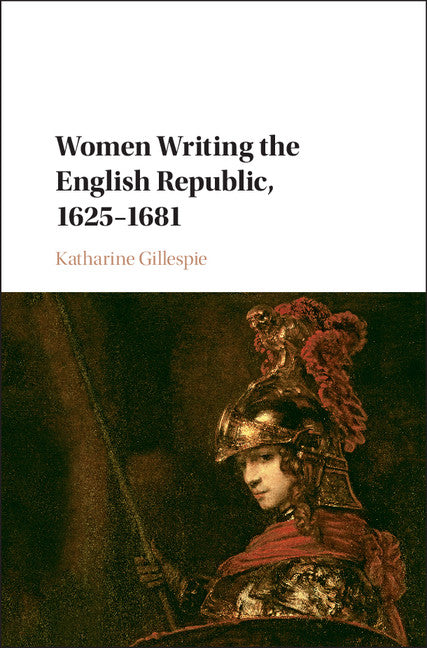 Women Writing the English Republic, 1625–1681 (Hardback) 9781107149120