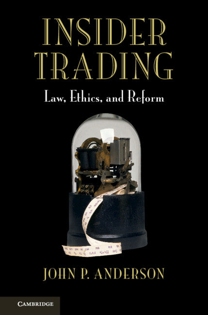 Insider Trading; Law, Ethics, and Reform (Hardback) 9781107149199