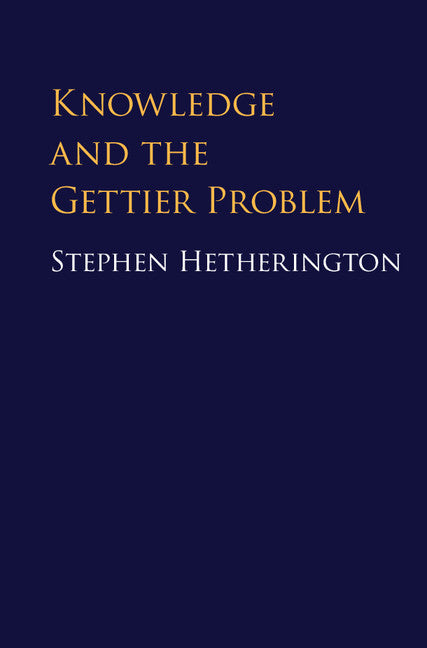 Knowledge and the Gettier Problem (Hardback) 9781107149564