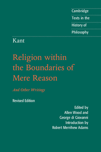 Kant: Religion within the Boundaries of Mere Reason; And Other Writings (Hardback) 9781107149595