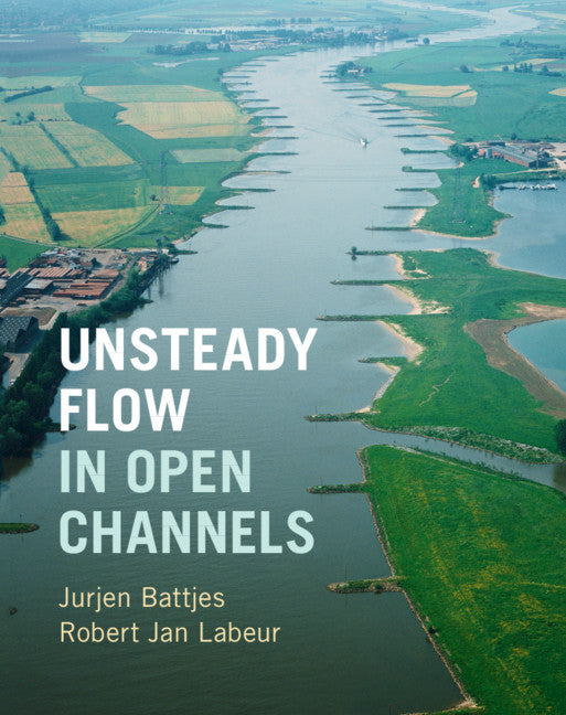 Unsteady Flow in Open Channels (Hardback) 9781107150294